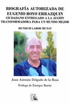 biografia autorizada de eugenio royo errazquin: ciudadano entregado a la accion transformadora para un mundo-juan antonio delgado de la rosa-9788477316183