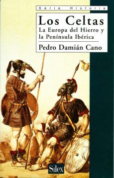 los celtas: la europa del hierro y la peninsula iberica-pedro damian cono borrego-9788477371083
