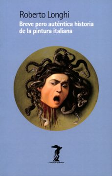 breve pero autentica historia de la pintura italiana-roberto longhi-9788477747383