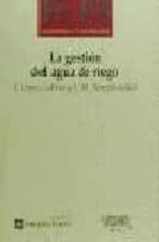 la gestion del agua de riego-j. lopez galvez-jose manuel naredo-9788477749783