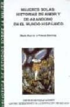 mujeres solas: historias de amor y de abandono en el mundo hispan ico-maria jose de la pascua sanchez-9788477852483