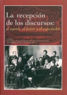 la recepcion de los discursos: el oyente, el lector y el espectad or-9788477864783