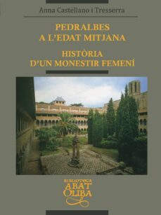 pedralbes a l edat mitjana: historia d un monestir femeni-anna castellano i tresserra-9788478269983
