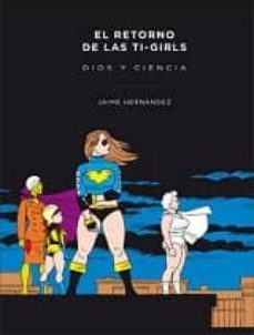 el retorno de las t-girls. dios y ciencia-jaime hernandez-9788478339983