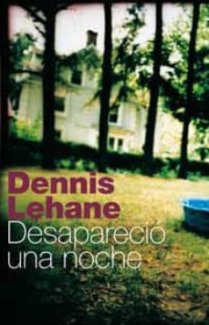 desaparecio una noche-dennis lehane-9788479017583