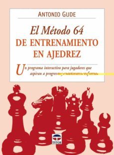 el metodo 64 de entrenamiento en ajedrez: un programa interactivo para jugadores que aspiran a progresar y mantenerse en forma-antonio gude-9788479028183