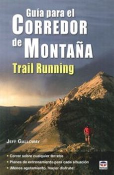 guia para el corredor de montaña. trail running-jeff galloway-9788479029883