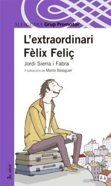 l extraordinari felix feliç-jordi sierra i fabra-9788479114183