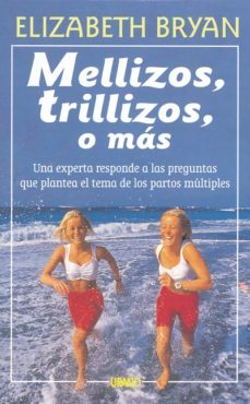 mellizos, trillizos o mas: una experta responde a las preguntas q ue plantea el tema de los partos multiples-elizabeth bryan-9788479530983