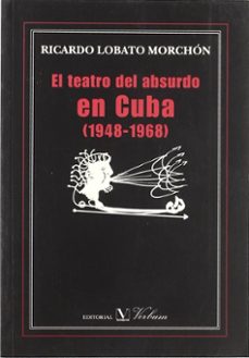 el teatro del absurdo en cuba (1948-1968)-ricardo lobato morchon-9788479622183