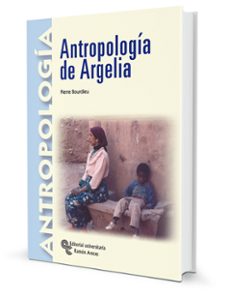 antropologia de argelia (prologo, estudio preliminar y revision d e la traduccion de elena hernandez corrochano)-pierre bourdieu-9788480047883
