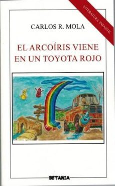 el arcoiris viene en un toyota rojo-carlos r mola-9788480173483