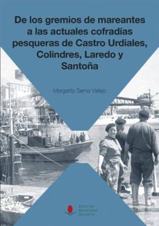 de los gremios de mareantes a las actuales cofradias pesqueras de castro urdiales-margarita serna vallejo-9788481027983