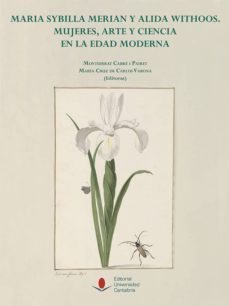 maria sybilla merian y alida withoos: mujeres, arte y ciencia en la edad moderna-montserrat cabre i pairet-maria cruz de carlos varona-9788481028683