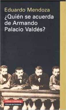 ¿quien se acuerda de armando palacio valdes?: escritores en lengu a española: veinticuatro presentaciones y dos prologos-eduardo mendoza-9788481096583