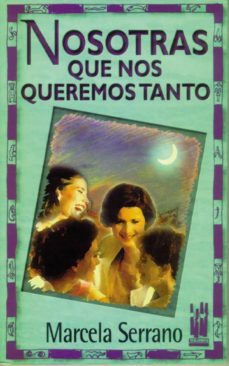 nosotras que nos queremos tanto (2ª ed.)-marcela serrano-9788481360783