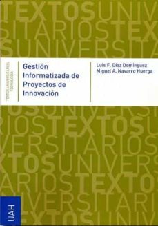 gestion informatizada de proyectos de innovacion-luis fernando diaz dominguez-miguel a. navarro huerga-9788481383683