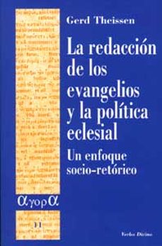 la redaccion de los evangelios y la politica eclesial: un enfoque socio-retorico-gerd theissen-9788481695083