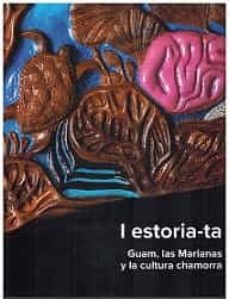 i estoria-ta. guam, las marianas y la cultura chamorra-9788481817683