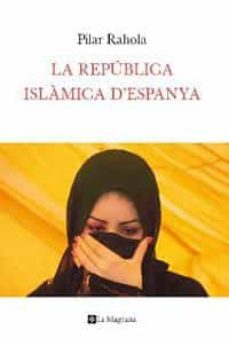 la republica islamica d espanya-pilar rahola-9788482649283