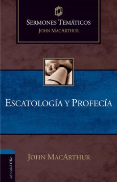 sermones temáticos sobre escatología y profecía (ebook)-john macarthur-9788482679983