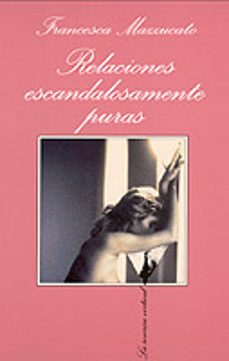 relaciones escandalosamente puras-francesca mazzucato-9788483106983