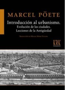 introducción al urbanismo. evolución de las ciudades. lecciones de la antiguedad-marcel poete-9788483675083