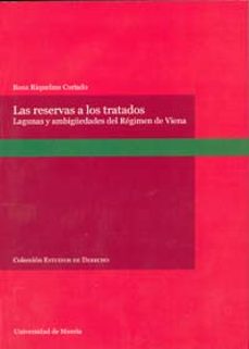 las reservas a los tratados: lagunas y ambiguedades del regimen d e viena-rosa riquelme-9788483714683