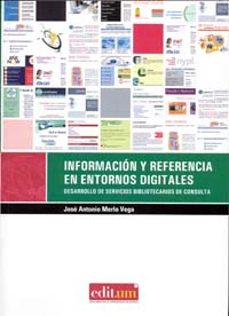 informacion y referencia en entornos digitales. desarrollo de ser vicios bibliotecarios de consulta-jose antonio merlo vega-9788483719183