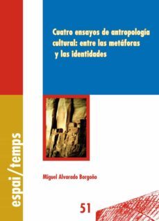 cuatro ensayos de antropologia cultural: entre las mataforas y la s identidades-miguel alvarado borgoño-9788484092483