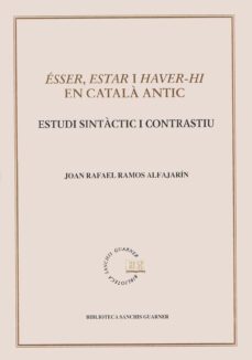 esser, estar i haver-hi en catala antic: estudi sintactic i contr astiu-9788484151883