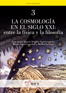 cosmologia en el siglo xx, entre la fisica y la filosofia vol. 3-juan arana-9788484241683