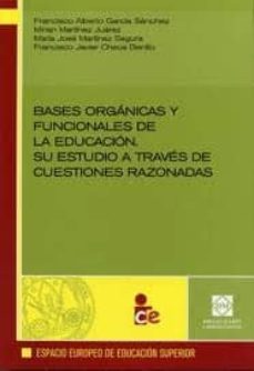 bases organizas y funcionales de la educacion. su estudio a trave s de cuestiones razonadas-francisco alberto garcia sanchez-9788484257783