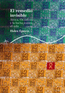 el remedio invisible: africa occidente y la lucha contra el sida-9788484283683