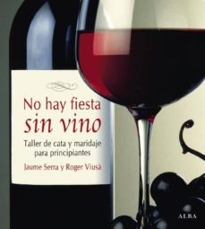 no hay fiesta sin vino: taller de cata y maridaje para principian tes-jaume serra-9788484285083