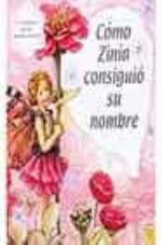 como zinia consiguio su nombre (los amigos de las hadas flores)-9788484412083