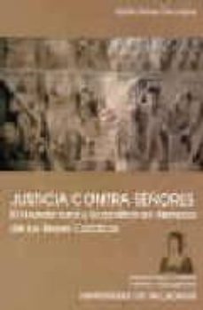 justicia contra señores: el mundo rural y la politica en tiempos de los reyes catolicos-hipolito rafael oliva herrer-9788484483083