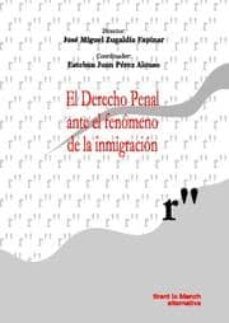 el derecho penal ante el fenomeno de la inmigracion-jose maª zugaldia espinar-esteban juan perez alonso-9788484567783