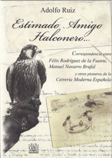 estimado amigo halconero...-adolfo ruiz-9788485707683