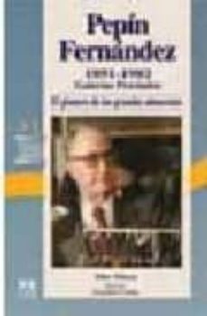 pepin fernandez 1891-1982: galerias preciados, el pionero de los grandes almacenes-pilar toboso-9788488717283