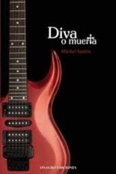 diva o muerta-michel suñen-9788488962683