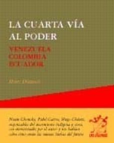la cuarta via al poder: venezuela, colombia, ecuador-heinz dieterich-9788489753983
