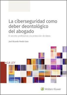 la ciberseguridad como deber deontologico del abogado (ebook)-jose ricardo pardo gato-9788490208083