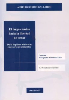 el largo camino hacia la libertad de testar-aurelio barrio gallardo-9788490310083