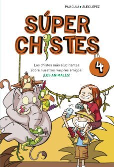 súper chistes 4 - los chistes más alucinantes sobre nuestros mejores amigos: ¡los animales! (ebook)-pau clua-alex lopez-9788490432983