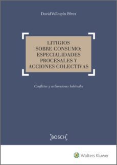litigios sobre consumo: especialidades procesales y acciones colectivas (ebook)-david vallespin perez-9788490902783