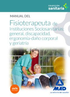 manual del fisioterapeuta de instituciones sociosanitarias: general, discapacidad, ergonomía-daño corporal y geriatría-9788490934883