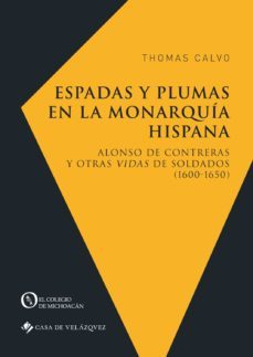 espadas y plumas en la monarquia hispana-thomas calvo-9788490962183