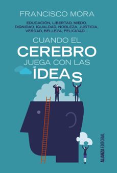 cuando el cerebro juega con las ideas-francisco mora-9788491045083