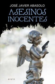 asesinos inocentes-jose javier abasolo-9788491092483